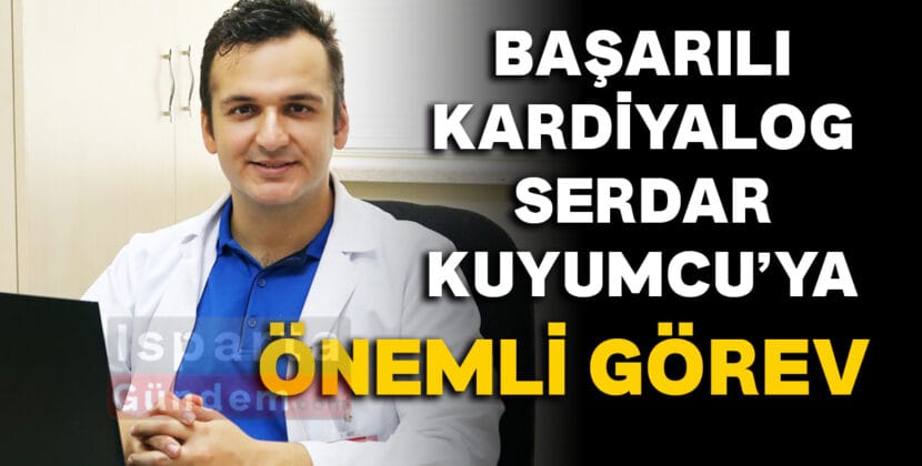 BASARILI KARDIYALOG SERDAR KUYUMCUYA ONEMLI GOREV