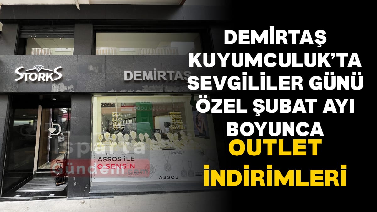 Demirtaş Kuyumculuk’tan Şubat Ayına Özel Işıltılı Fırsatlar: Seçkin Markalar Avantajlı Fiyatlarla Sunuluyor