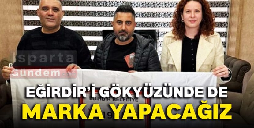 EGIRDIRI GOKYUZUNDE DE MARKA YAPACAGIZ