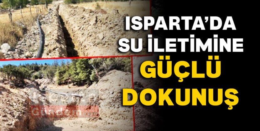 ISPARTA DA SU ILETIMINE GUCLU DOKNUS