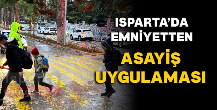 ISPARTA EMNIYET ASAYIS UYGULAMASI