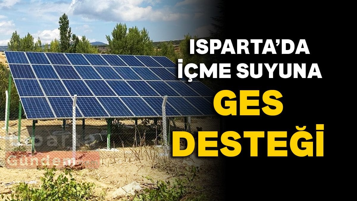 Isparta’da Temiz Suya Güneş Enerjisi Güvencesi: Çevreci Yatırımlar ve Hijyen Standartları Yükseliyor