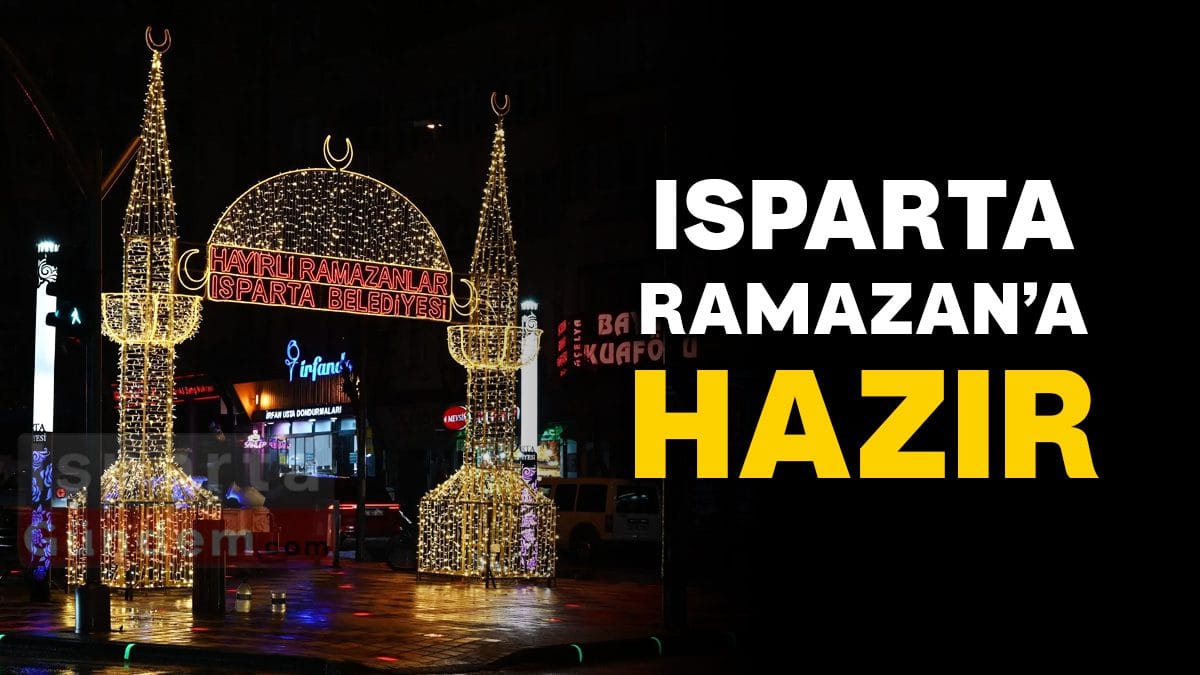 Isparta Ramazan Ayına Hazır!