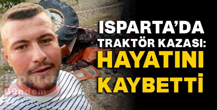 isparta traktor kazasi