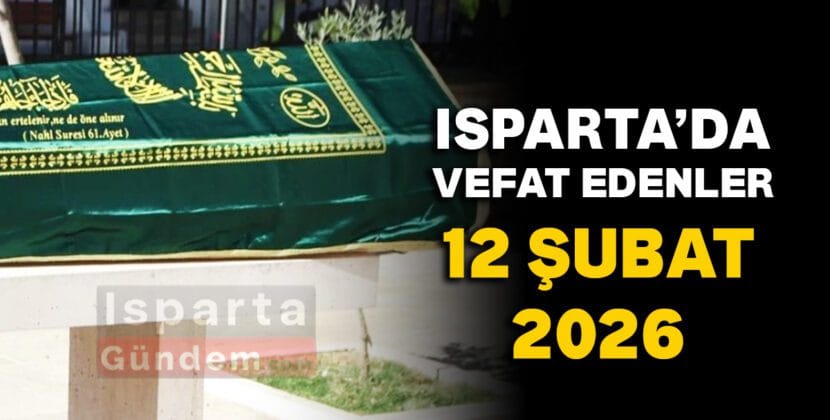 isparta vefat edenler 12 subat 2026