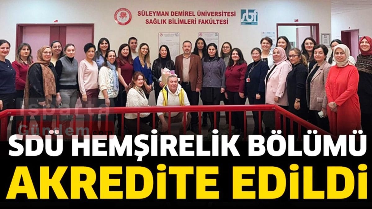 Süleyman Demirel Üniversitesi Hemşirelik Eğitimi Uluslararası Standartlarda Tescillendi