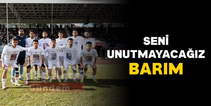 seni unutmayacagiz barim