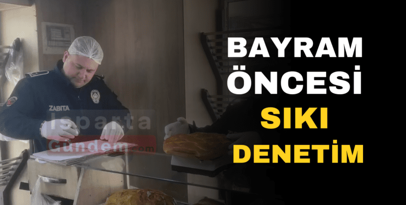 BAYRAM ÖNCESİ SIKI DENETİM