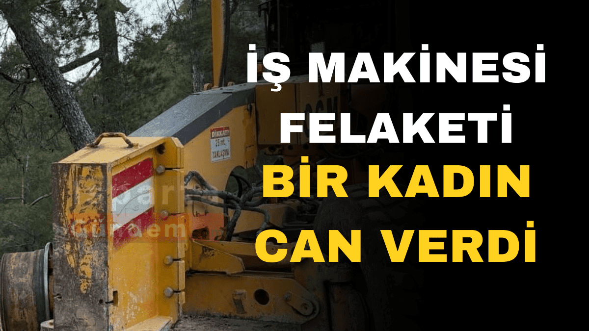 İŞ MAKİNESİ KAZASI İŞ MAKİNESİ KAZASI