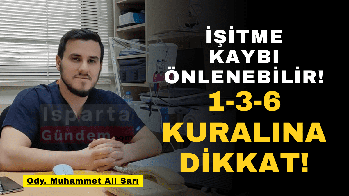 Odyolog Muhammet Ali Sarı: İşitme Kaybı Önlenebilir