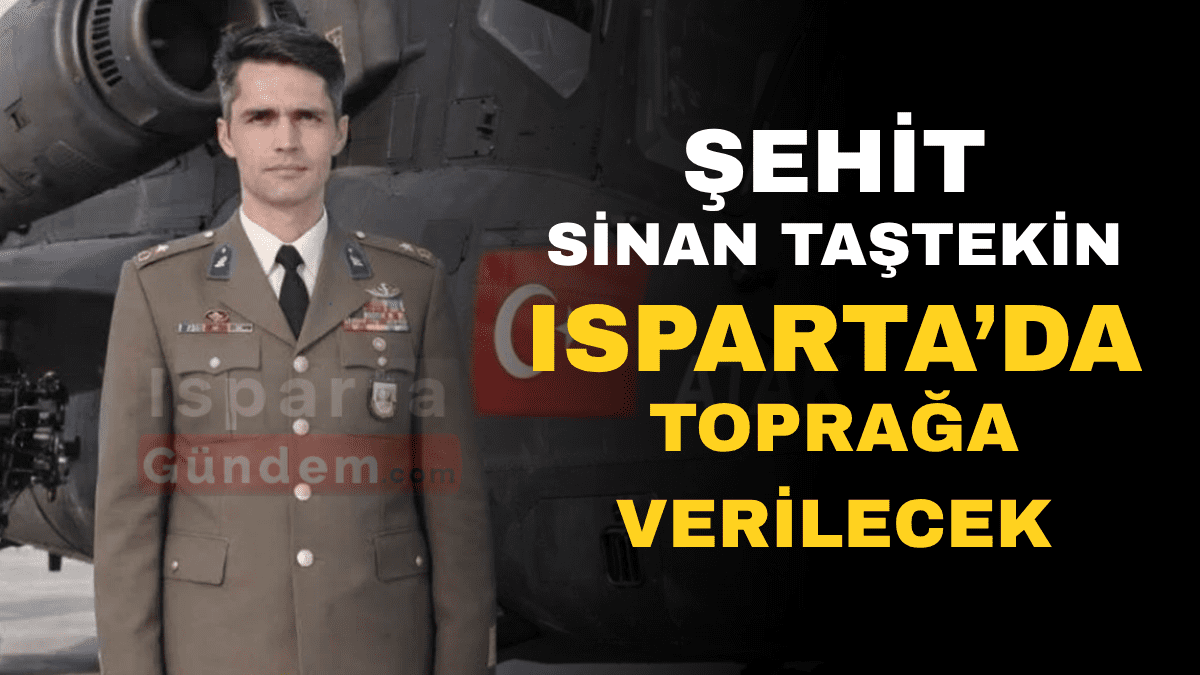 Şehit Sinan Taştekin, Isparta’da Toprağa Verilecek