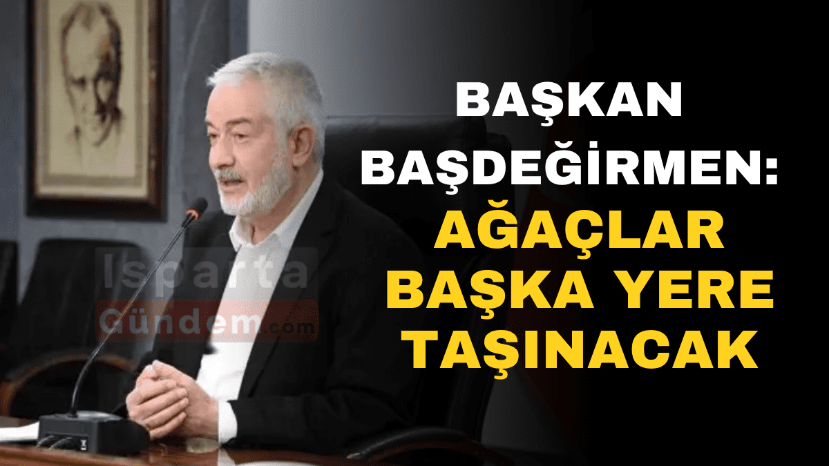 Isparta Cumhuriyet Caddesi’ndeki Ağaçlar Taşınacak