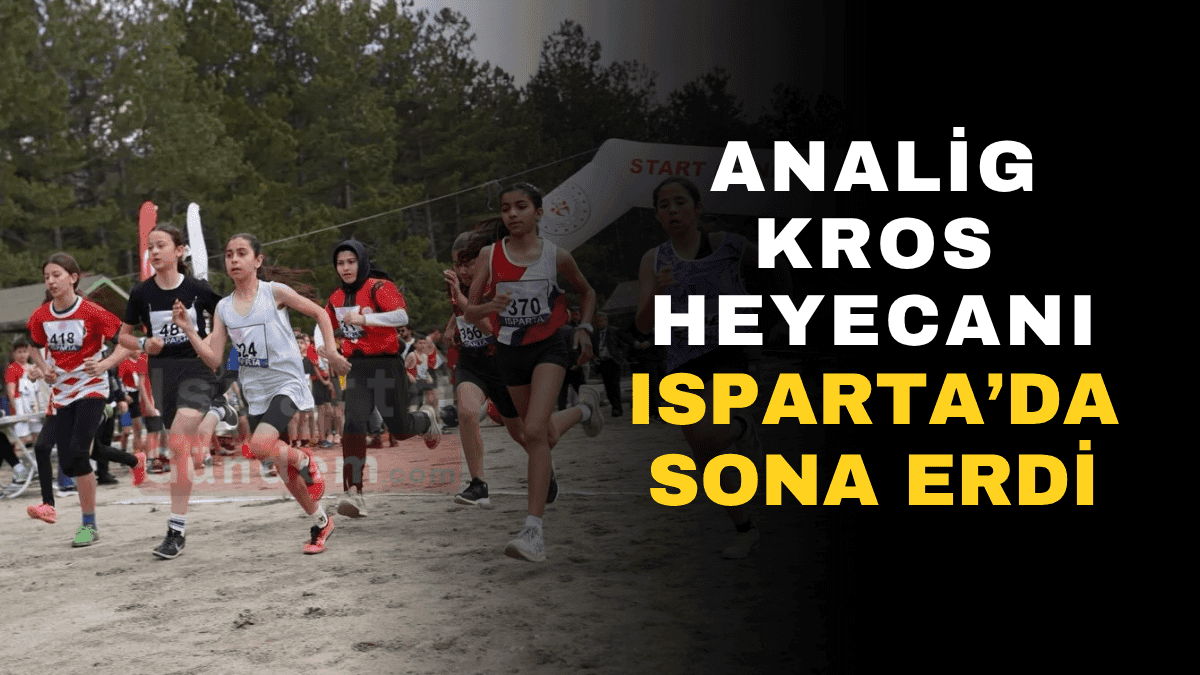 Anadolu Yıldızları Kros Şöleni Isparta’da Tamamlandı