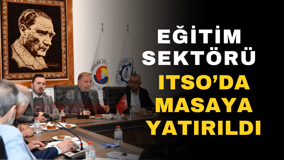 Eğitim Sektörü ITSO Öncülüğünde İstişare Edildi