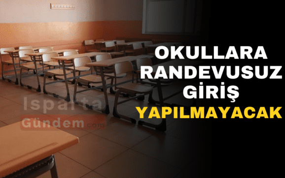 OKULLARA RANDEVUSUZ GİRİŞ YAPILMAYACAK