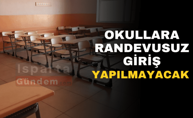OKULLARA RANDEVUSUZ GİRİŞ YAPILMAYACAK