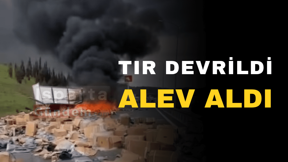 Tır Devrildi, Alev Aldı!
